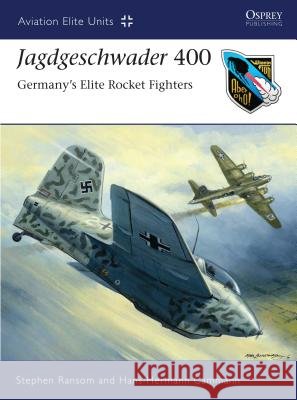Jagdgeschwader 400: Germany's Elite Rocket Fighters Ransom, Stephen 9781846039751 Osprey Publishing (UK)