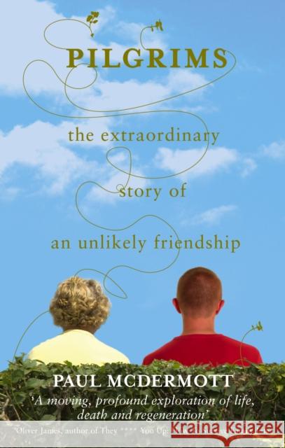 Pilgrims : The extraordinary story of an unlikely friendship Paul Mcdermott 9781846040160