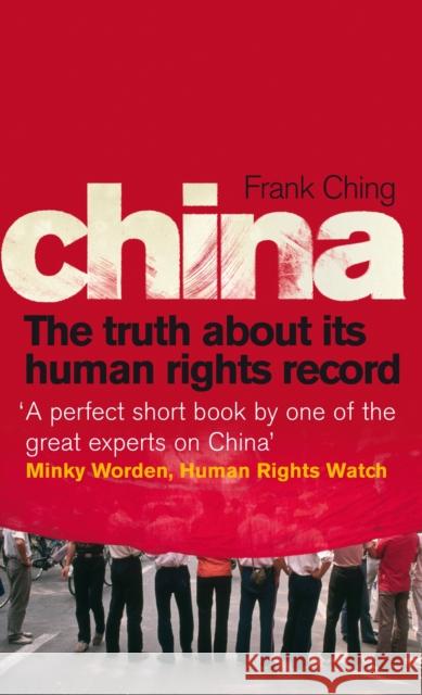 China : The Truth About Its Human Rights Record Frank Ching 9781846041389 Rider