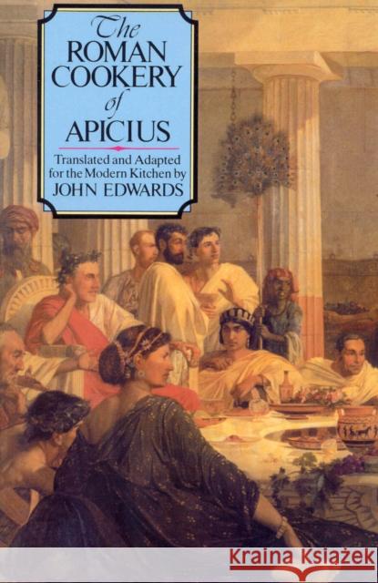 The Roman Cookery Of Apicius Edwards, John 9781846042041