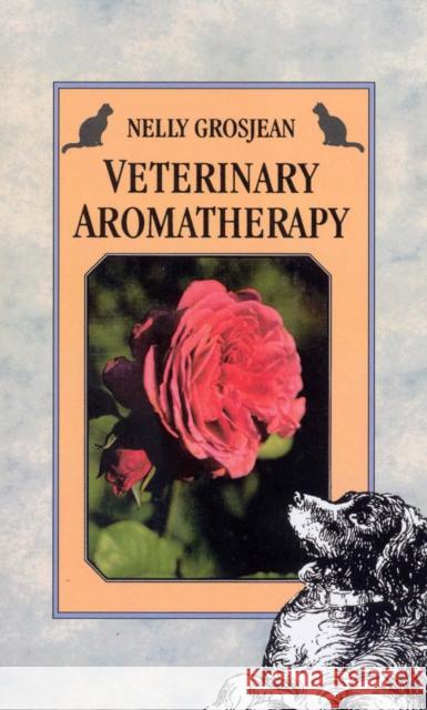 Veterinary Aromatherapy Nelly Grosjean 9781846042300