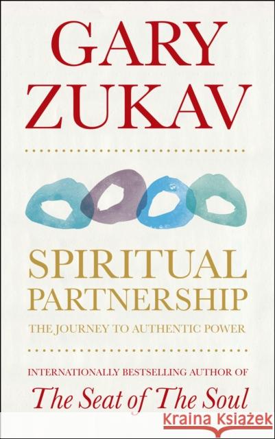 Spiritual Partnership: The Journey To Authentic Power Gary Zukav 9781846042621 EBURY PRESS