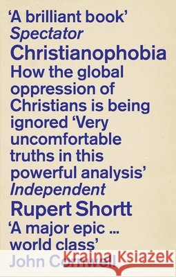 Christianophobia : A Faith Under Attack Rupert Shortt 9781846042775