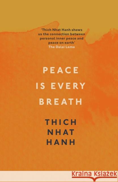 Peace Is Every Breath: A Practice For Our Busy Lives Thich Hanh 9781846042980