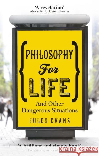 Philosophy for Life: And other dangerous situations Jules Evans 9781846043215 Ebury Publishing