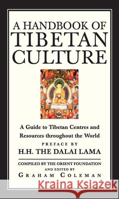 A Handbook Of Tibetan Culture : A Guide to Tibetan Centres and Resources Throughout the World Graham Coleman 9781846043628 Random House UK