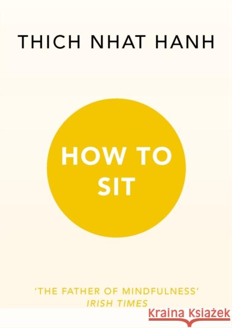 How to Sit Thich Nhat Hanh 9781846045141 Ebury Publishing