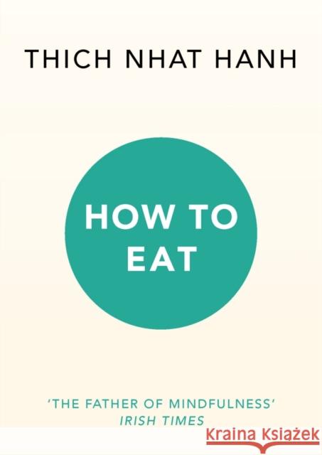 How to Eat Thich Nhat Hanh 9781846045158 Ebury Publishing