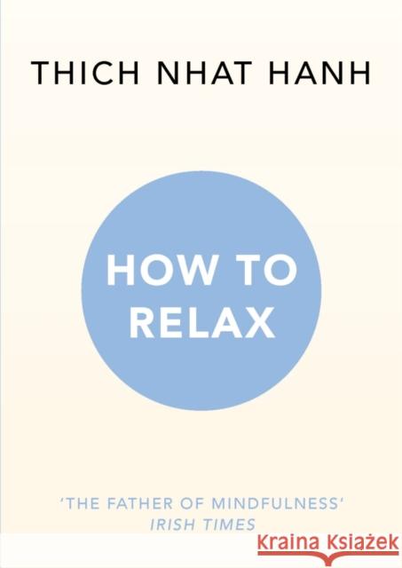 How to Relax Thich Nhat Hanh 9781846045189 Ebury Publishing