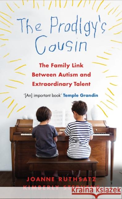 Prodigy's Cousin The Family Link Between Autism and Extraordinary Talent Ruthsatz, Joanne|||Stephens, Kimberly 9781846045257