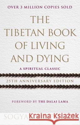 The Tibetan Book Of Living And Dying: 25th Anniversary Edition Rinpoche Sogyal 9781846045387