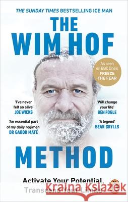 The Wim Hof Method: The #1 Sunday Times Bestseller Wim Hof 9781846046308 Ebury Publishing