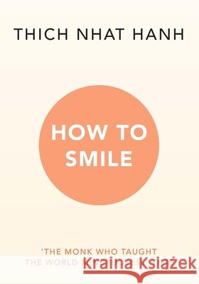 How to Smile Thich Nhat Hanh 9781846046551