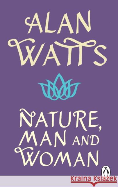 Nature, Man and Woman Alan W Watts 9781846046896
