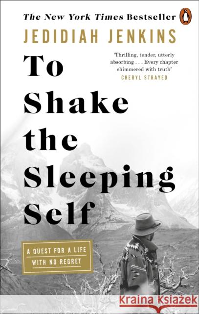 To Shake the Sleeping Self: A Quest for a Life with No Regret Jedidiah Jenkins 9781846047046 Ebury Publishing