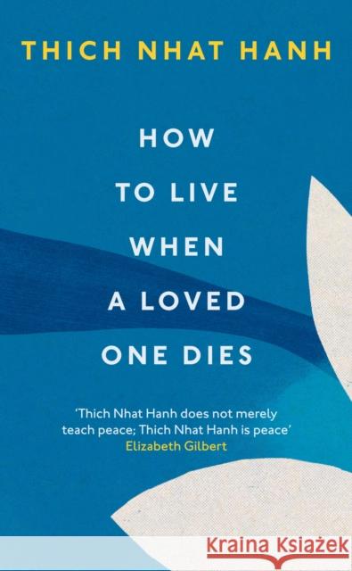 How To Live When A Loved One Dies Thich Nhat Hanh 9781846047114