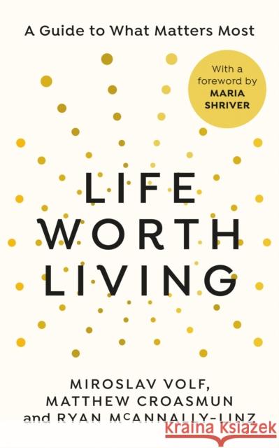 Life Worth Living: A guide to what matters most Ryan McAnnally-Linz 9781846047206 Ebury Publishing