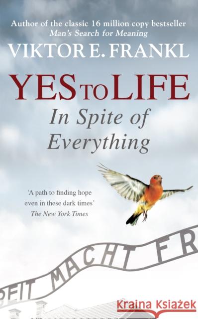 Yes To Life In Spite of Everything Viktor E Frankl 9781846047305