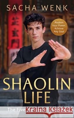 Shaolin Life: The Five Virtues of Kung Fu Sacha Wenk 9781846049088 Ebury Publishing