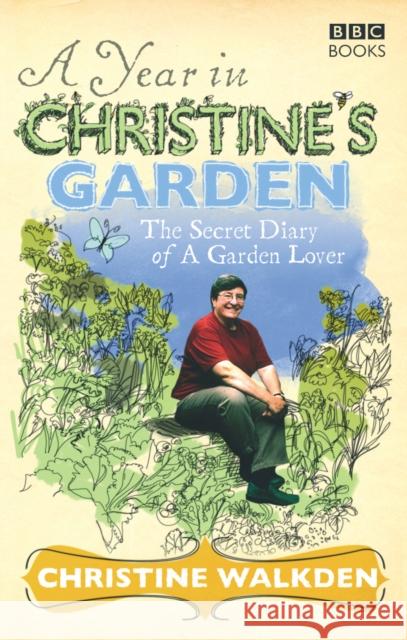 A Year in Christine's Garden Christine Walkden 9781846074431 EBURY PRESS