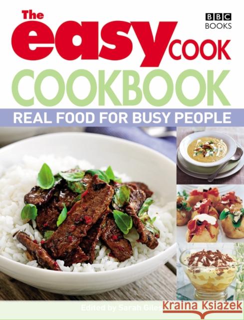 The Easy Cook Cookbook: Real food for busy people Sarah Giles 9781846077470