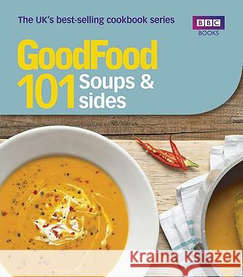 Good Food: Soups & Sides: Triple-tested recipes Good Food Guides 9781846079160