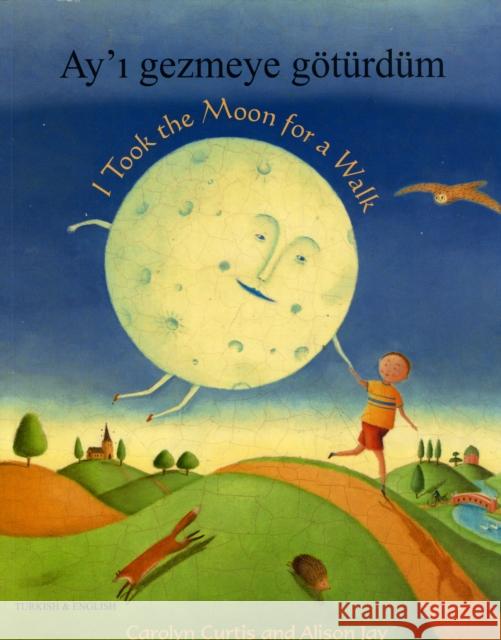 I Took the Moon for a Walk Carolyn Curtis, Alison Jay, Rina Bakis 9781846113918 Mantra Lingua