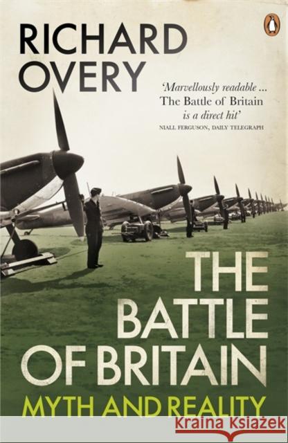 The Battle of Britain: Myth and Reality Richard Overy 9781846143564