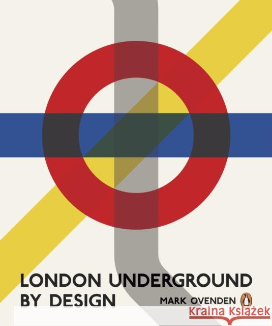 London Underground By Design Mark Ovenden 9781846144172 Penguin Books Ltd