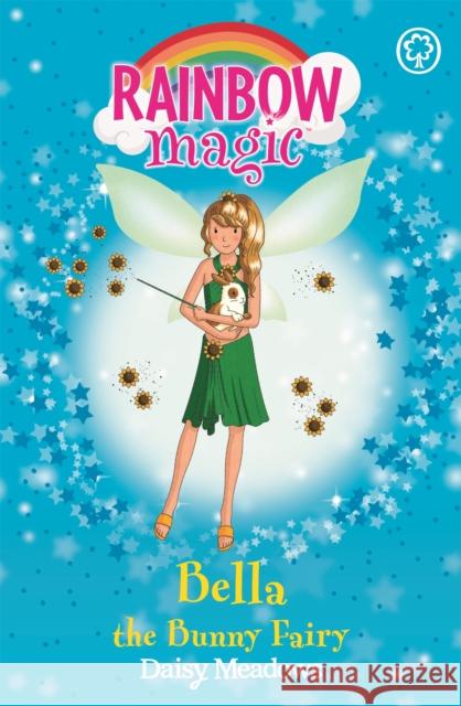 Rainbow Magic: Bella The Bunny Fairy: The Pet Keeper Fairies Book 2 Daisy Meadows 9781846161704