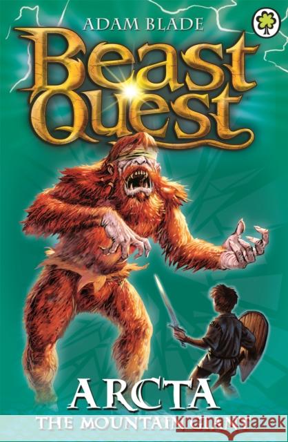 Beast Quest: Arcta the Mountain Giant: Series 1 Book 3 Adam Blade 9781846164842 Hachette Children's Group