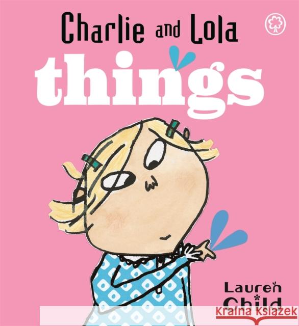 Charlie and Lola: Things: Board Book Lauren Child 9781846167843 0