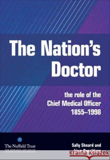 The Nation's Doctor: The Role of the Chief Medical Officer 1855-1998  9781846190018 Radcliffe Publishing Ltd