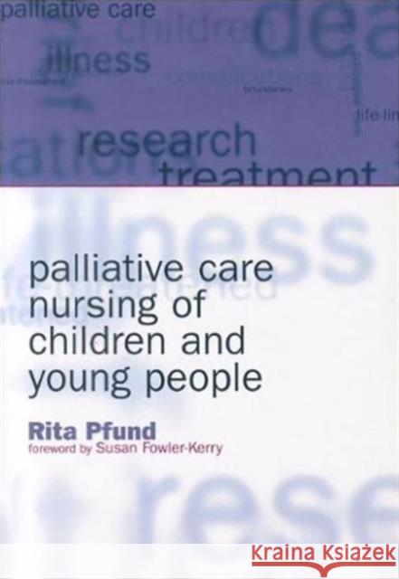 Palliative Care Nursing of Children and Young People Rita Pfund 9781846190193 Radcliffe Publishing