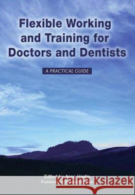 Flexible Working and Training for Doctors and Dentists: Pt. 1, 2007  9781846190254 Radcliffe Publishing Ltd