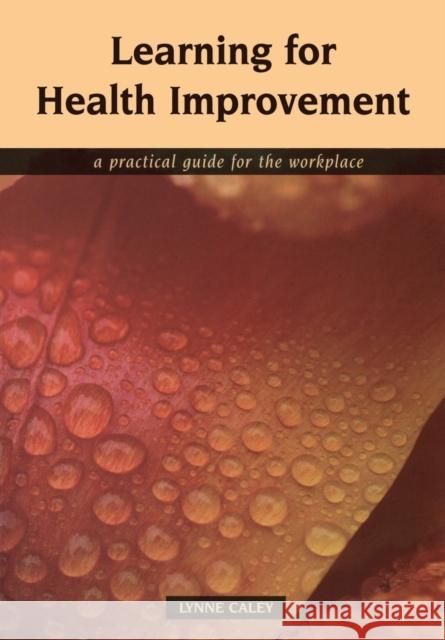Learning for Health Improvement: Pt. 1, Experiences of Providing and Receiving Care Caley, Lynne 9781846190278 0