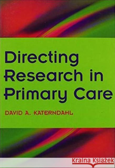 Directing Research in Primary Care: Bk. 2, Going Clinical Katerndahl, David A. 9781846190285 RADCLIFFE PUBLISHING LTD