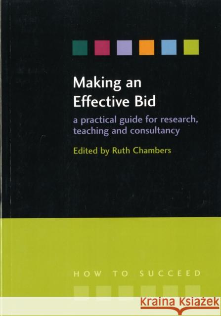 Making an Effective Bid: A Practical Guide for Research, Teaching and Consultancy Chambers, Ruth 9781846190308