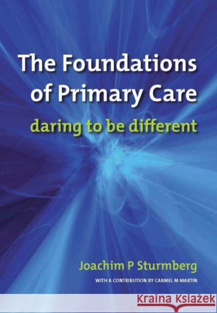 The Foundations of Primary Care: V. 1, Satisfaction or Resentment? Sturmberg, Joachim P. 9781846190810 0