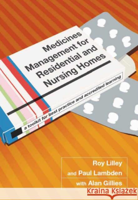 Medicines Management for Residential and Nursing Homes: A Toolkit for Best Practice and Accredited Learning Lilley, Roy C. 9781846191206 RADCLIFFE PUBLISHING LTD