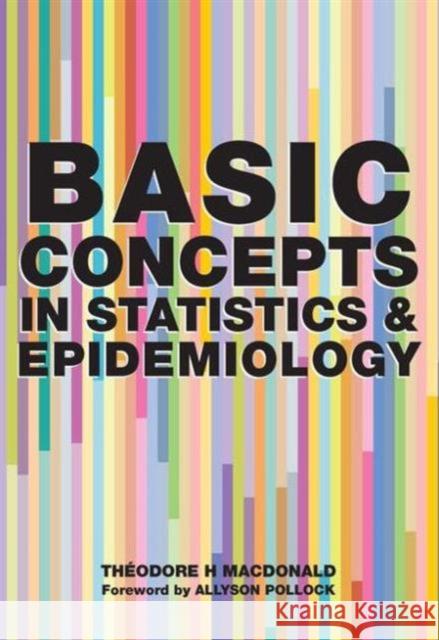 Basic Concepts in Statistics and Epidemiology Theodore H. Macdonald 9781846191244