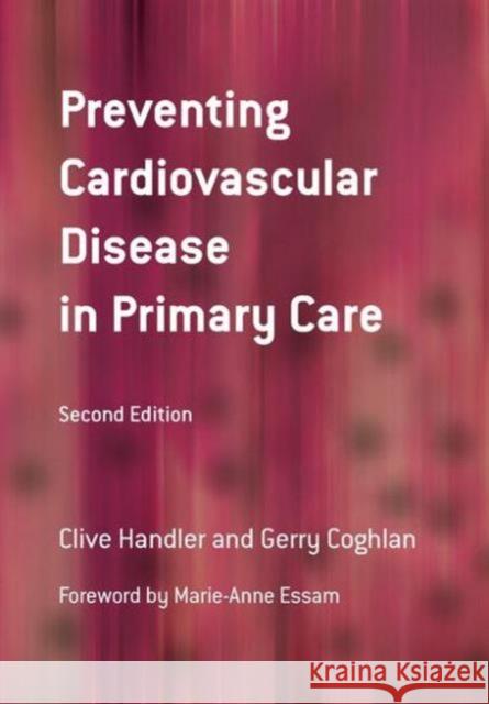 Preventing Cardiovascular Disease in Primary Care Clive Handler Gerry Coghlan 9781846191459