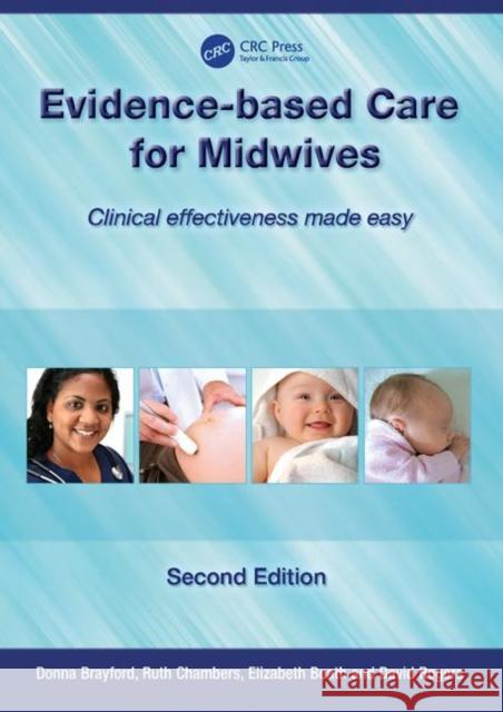 Evidence-Based Care for Midwives: Clinical Effectiveness Made Easy Brayford, Donna 9781846191473 RADCLIFFE PUBLISHING LTD
