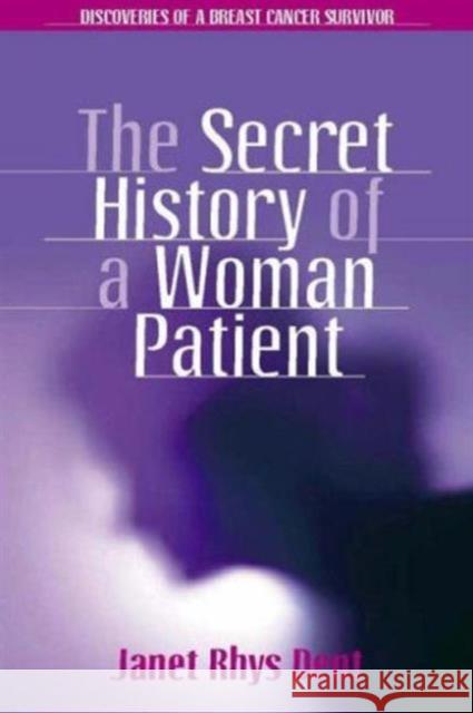 The Secret History of a Woman Patient Janet Rhys Dent 9781846191503 RADCLIFFE PUBLISHING LTD