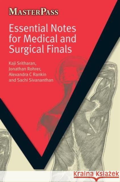 Essential Notes for Medical and Surgical Finals Kaji Sritharan Jonathan Rohrer 9781846191695