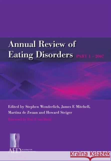 Annual Review of Eating Disorders Part 1 - 2007: Pt. 1 Wonderlich, Stephen 9781846191756