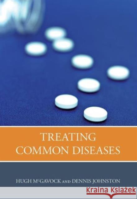 Treating Common Diseases: An Introduction to the Study of Medicine Hugh McGavock 9781846191831 Not Avail
