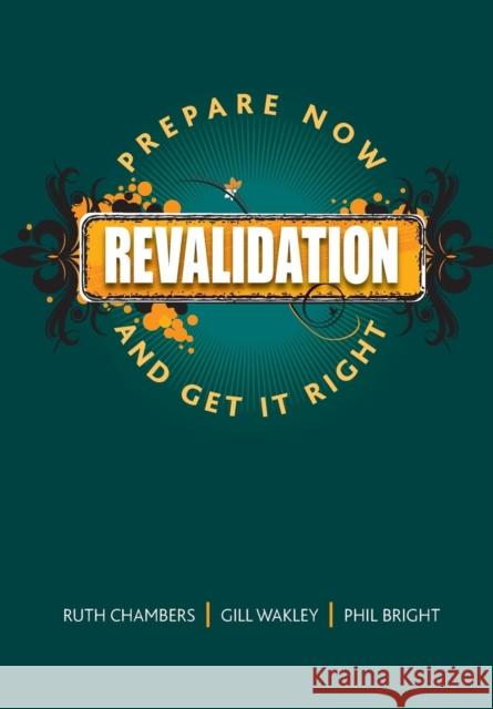 Revalidation: Prepare Now and Get It Right  9781846191893 Radcliffe Publishing Ltd