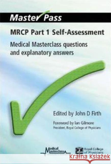 MRCP Part 1 Self-Assessment: Medical Masterclass Questions and Explanatory Answers Firth, John D. 9781846192272 0