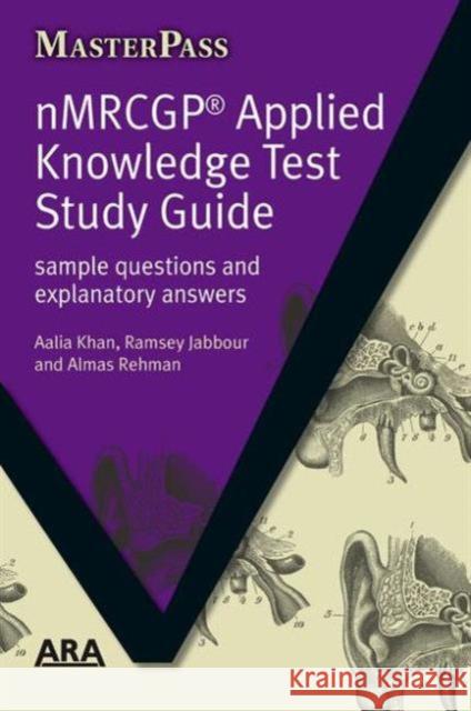 Nmrcgp Applied Knowledge Test Study Guide: Sample Questions and Explanatory Answers Khan, Aalia 9781846192302 0